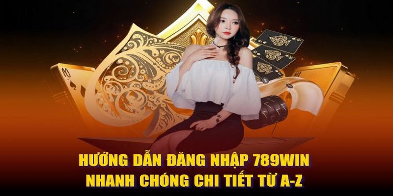 Quy trình đăng nhập 789Win nhanh nhất